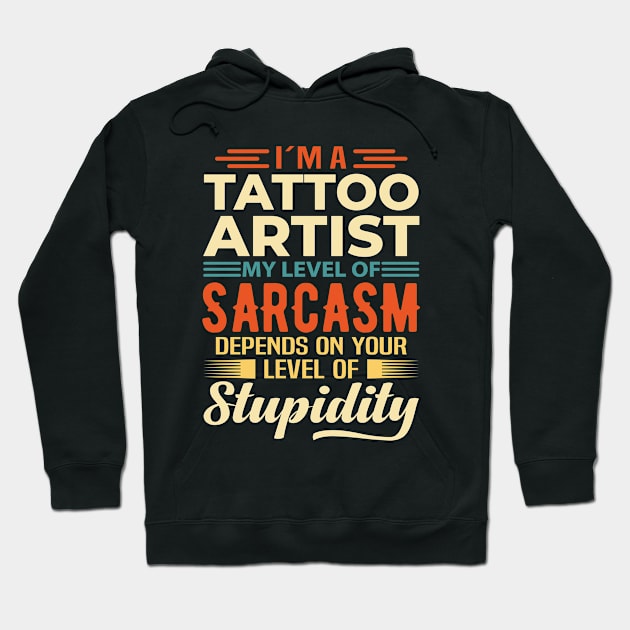 I'm A Tattoo Artist Hoodie by Stay Weird